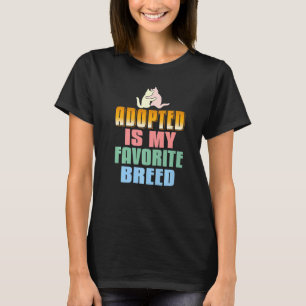 Adoptiert ist meine Lieblingsrasse Haustier Adopti T-Shirt