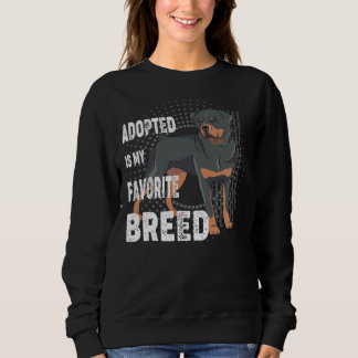 Adoptiert ist meine Lieblingszucht Rottweiler Lieb Sweatshirt