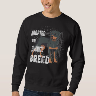 Adoptiert ist meine Lieblingszucht Rottweiler Lieb Sweatshirt