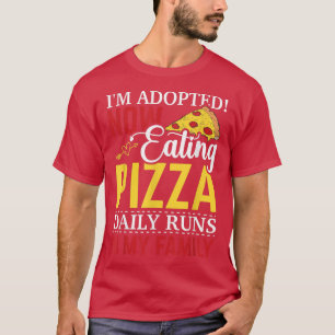Adoptiert jetzt Pizza essen Täglich Funny Adoption T-Shirt