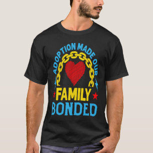 Adoption hat unsere Familie zusammengeschweißt Her T-Shirt