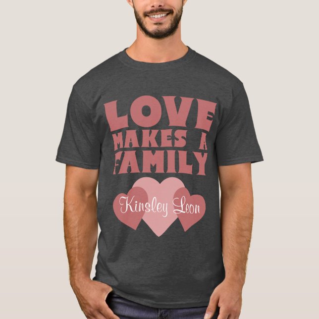 Adoption hört "Liebe macht eine Familie" T-Shirt (Vorderseite)