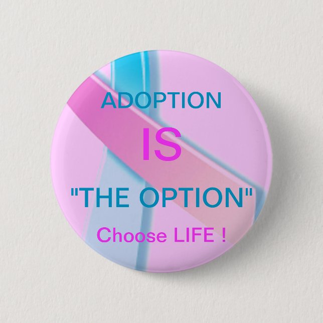 ADOPTION IST "DIE OPTION" ENTSCHEIDENDES LEBEN ! BUTTON (Vorderseite)
