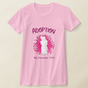 Adoption Mein Favorit Ja Ja Adoptivmutter T-Shirt