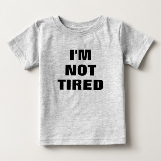 Adorable Ich bin nicht müde Baby Baby T-shirt