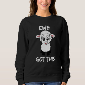 Adorable Lamb Ewe Got This To Support Inspire And  Sweatshirt