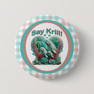 Adorable "Say Krill" Whale Family Portrait Button