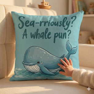 Adorable "Sea rrious? Ein Whale Pun?" Ocean Design Kissen