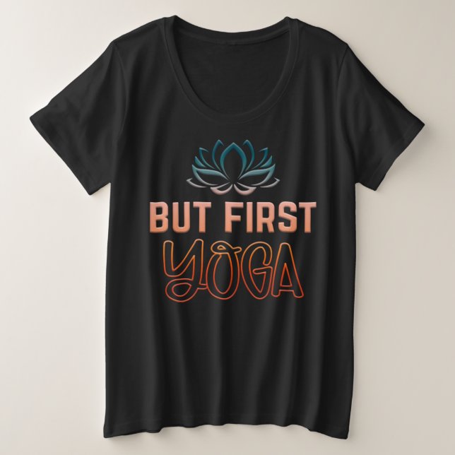 Adorables Charming Yoga Zitat "Aber zuerst Yoga" Große Größe T-Shirt (Design vorne)