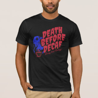 Adorables Tod vor Decaf bringen diese Energie! T-Shirt