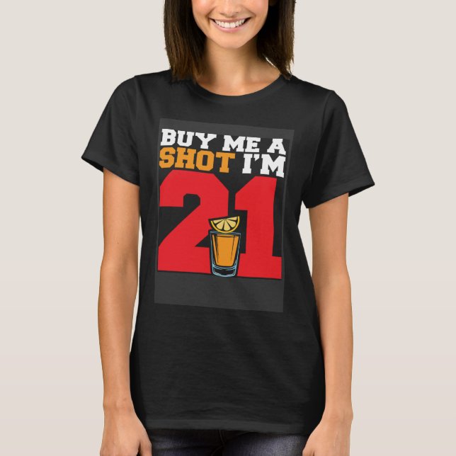 Adult Buy Me Shots Im 21 T-Shirt (Vorderseite)