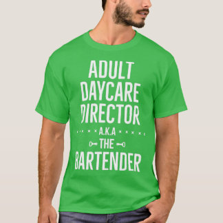 Adult Daycare Director AKA Der Barkeeper Mixologis T-Shirt
