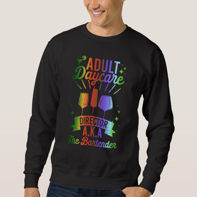 Adult Daycare Director Aka The Bartender  Bartendi Sweatshirt (Vorderseite)