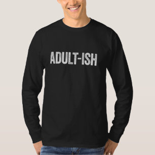 Adult-ish T - Shirt Adultish 18. Geburtstag Shirt