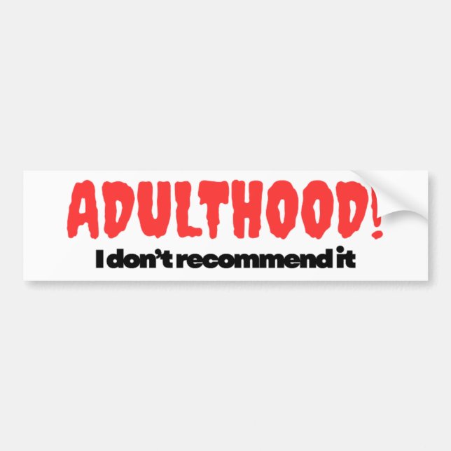Adulthood Bumper Sticker - I Don’t Recommend It Autoaufkleber (Vorne)