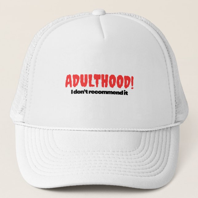 Adulthood! I Don’t Recommend It – Hat Truckerkappe (Vorderseite)