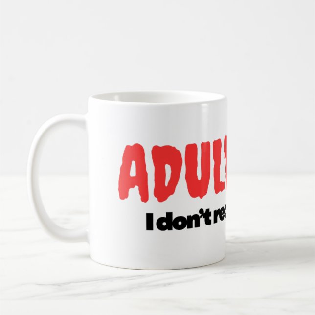 Adulthood! I Don’t Recommend It - Mug (Gauche)