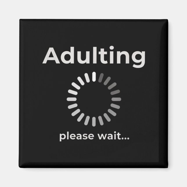 Adulting Humor Novelty Apparel, Adulting Please Wa Magnet (Vorne)