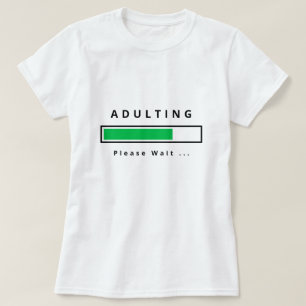 Adulting Please Wait Funny T-Shirt - Your Text