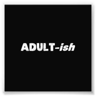 Adultish Erwachsener-ish Erwachsener Fotodruck