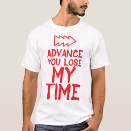 ADVANCE CITATION YOU LOSE MY HUMOUR T-Shirt