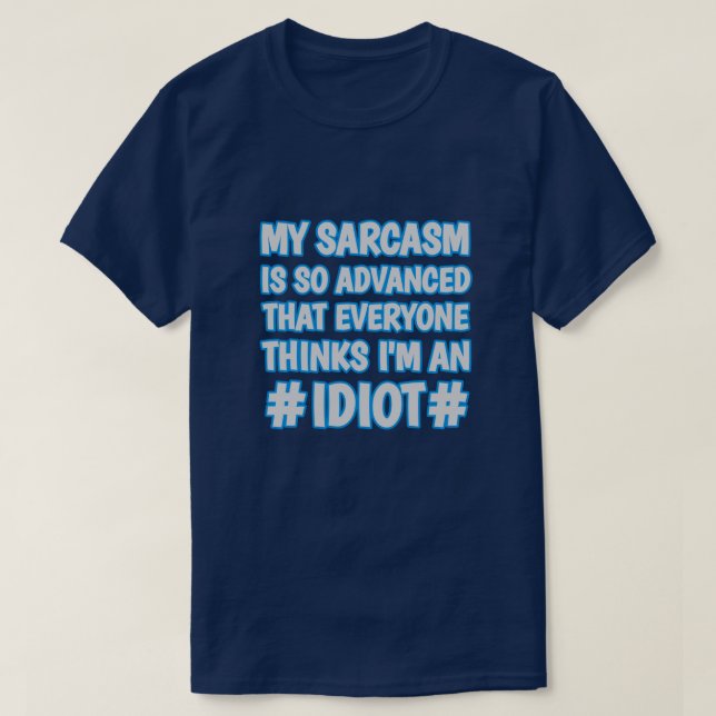 Advanced Sarcasm - Funny sarcastic T-Shirt (Design vorne)