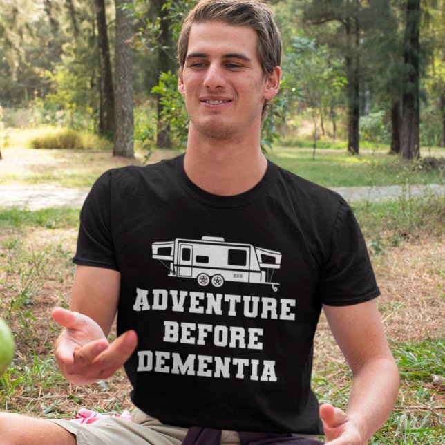 Adventure Before Dementia Funny Camping Gift T-Shirt (Von Creator hochgeladen)