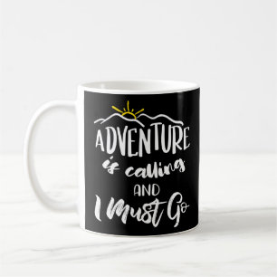 Adventure Is Calling And I Must Go Fernweh Motiv Kaffeetasse