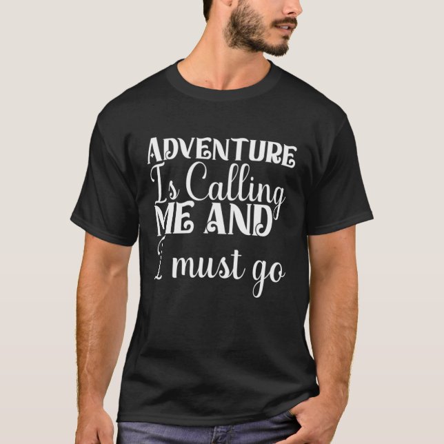 Adventure Is Calling Me And I Must Go  Camping  Hi T-Shirt (Vorderseite)