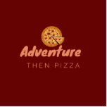 ADVENTURE THEN PIZZA FREISTEHENDE FOTOSKULPTUR<br><div class="desc">Das ist das perfekte Angebot für jemanden,  der Lieben hat,  Abenteuer zu machen und eine Pizza zu trinken!</div>