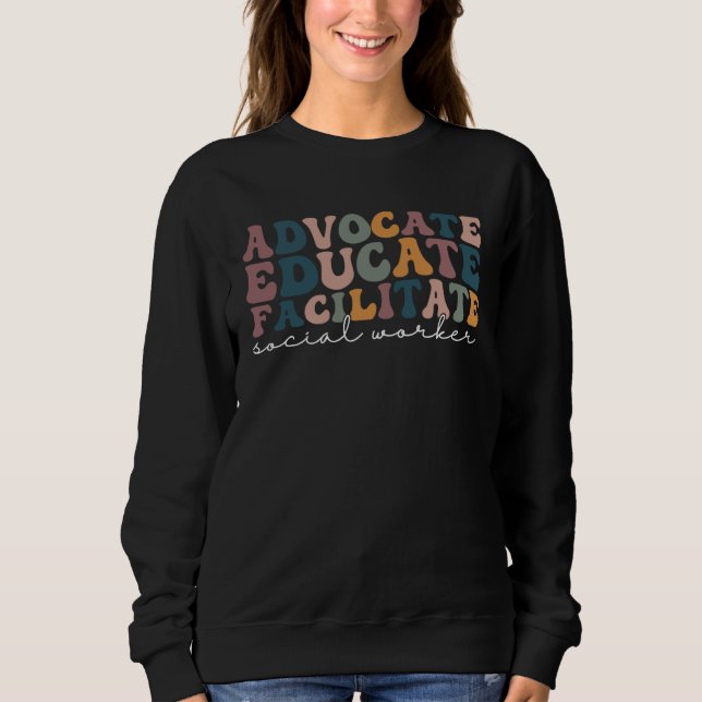 Advocate Educate Facilitate Empowering Social Work Sweatshirt (Vorderseite)