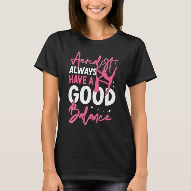 Aerial Silk Aerialist Always Have A Good Balance T-Shirt (Vorderseite)