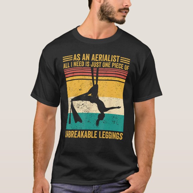 Aerial Silk Aerialist One Piece Of Unbreakable Leg T-Shirt (Vorderseite)