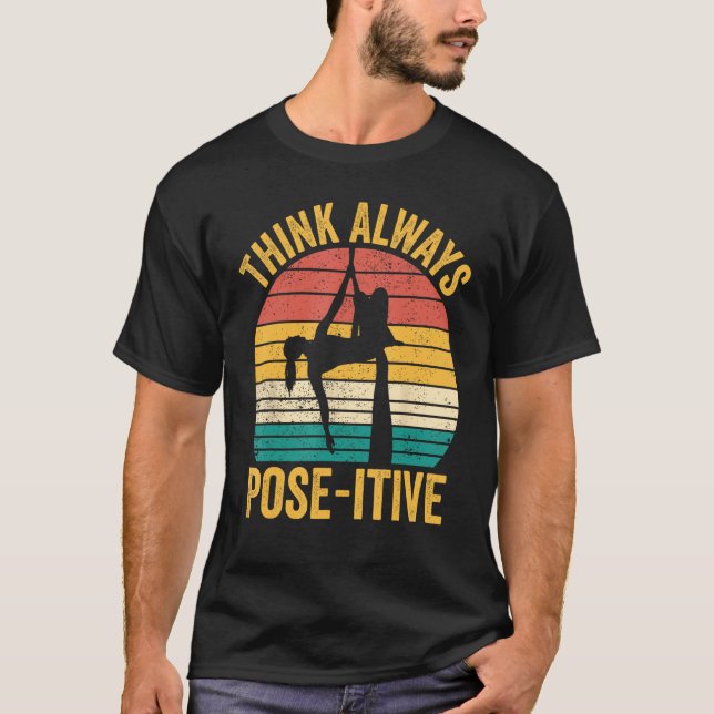 Aerial Silk Aerialist Think Always Pose itive 1 T-Shirt (Vorderseite)