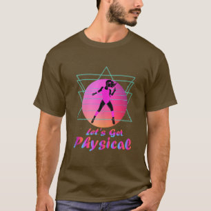Aerobic Gymnastik aus den 80er Jahren Bleibe Physi T-Shirt