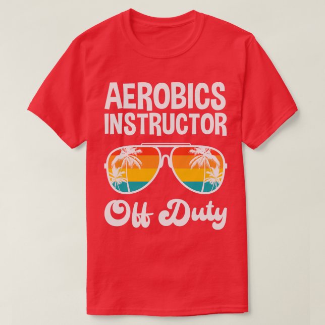 Aerobic Instructor Off Duty Summer Vacacation Shir T-Shirt (Design vorne)