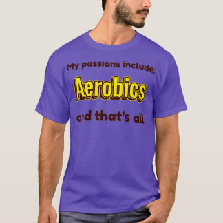 Aerobic ist meine Leidenschaft T-Shirt