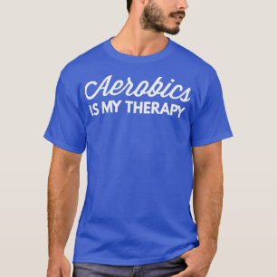 Aerobic ist meine Therapie 1 T-Shirt