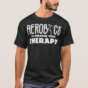 Aerobics Workout Joke Gymnastik Cardio Fitness Ae T-Shirt