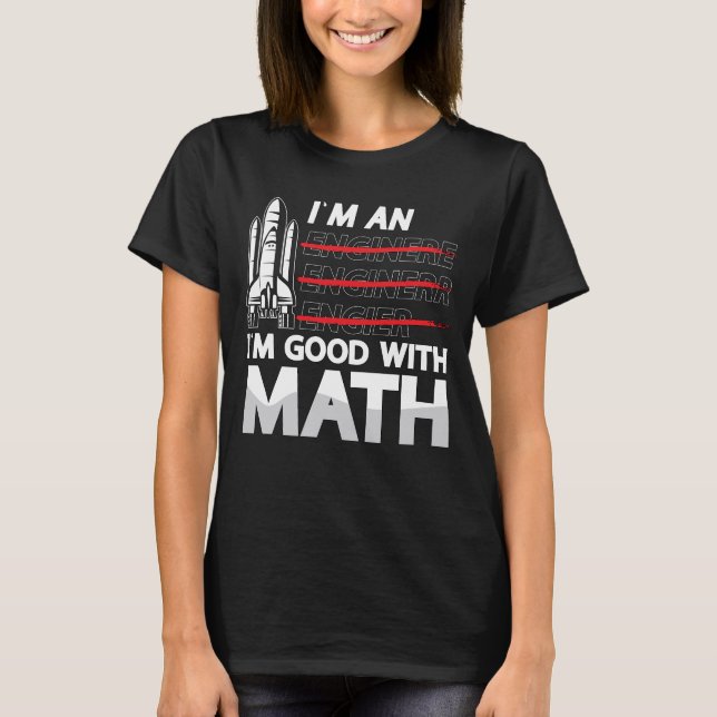 Aerospace Engineer Ich bin ein Ich bin gut mit Mat T-Shirt (Vorderseite)