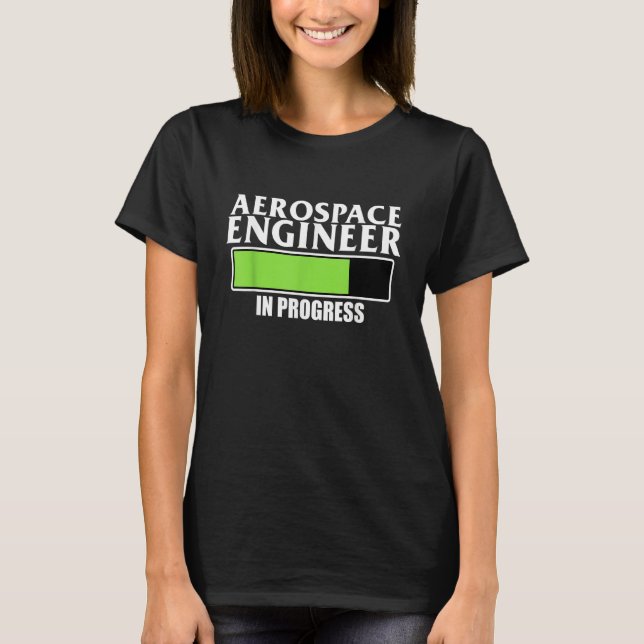 Aerospace Engineer In Progress Rocket Engineering  T-Shirt (Vorderseite)