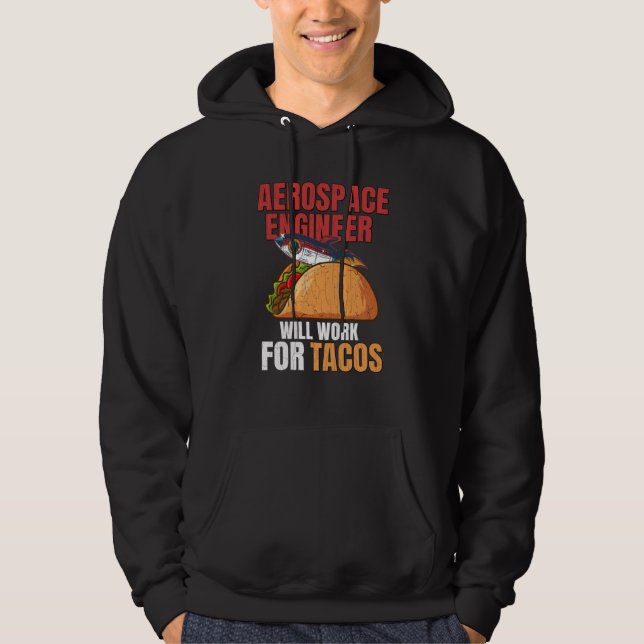 Aerospace Engineer Will Work For Tacos Engineering Hoodie (Vorderseite)