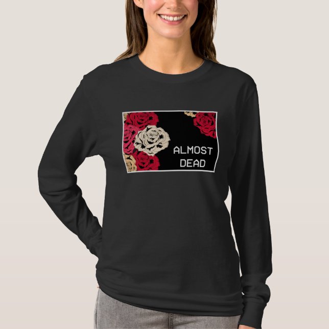 Aesthetic Roses Almost Dead Melancholy Aesthetic T-Shirt (Vorderseite)