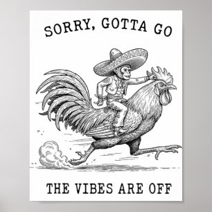 Affe Reitet Huhn Meme Sorry Gotta Go Vibes Ar Poster
