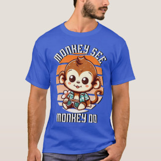 Affe sehen, Affe tun T-Shirt