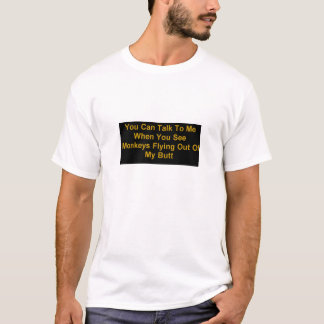 Affen, die aus meinem Hintern heraus fliegen T-Shirt