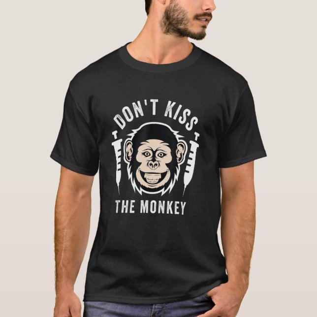 Affenkrankheit Küsst den Affen nicht T-Shirt (Vorderseite)