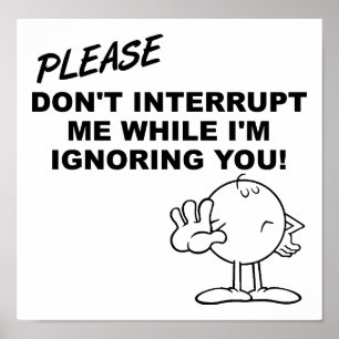 Affiche drôle d'ignorance d'interruption