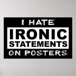 Affiche imprimée drôle humour déclaration ironique