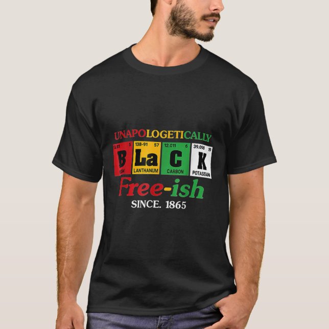 Africa Black Unapologetic Free-ish seit 1865 T-Shirt (Vorderseite)